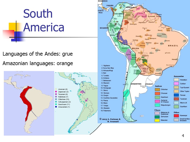 4 South  America Languages of the Andes: grue Amazonian languages: orange